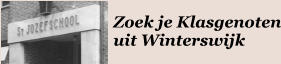 Zoek je Klasgenoten uit Winterswijk